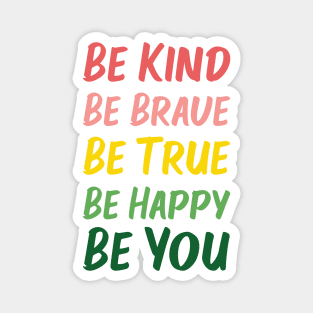 Be Kind Be Brave Be True Be Happy Be You | Red Pink Yellow Green | White Magnet