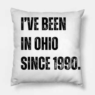 i've been in ohio since 1990 Pillow