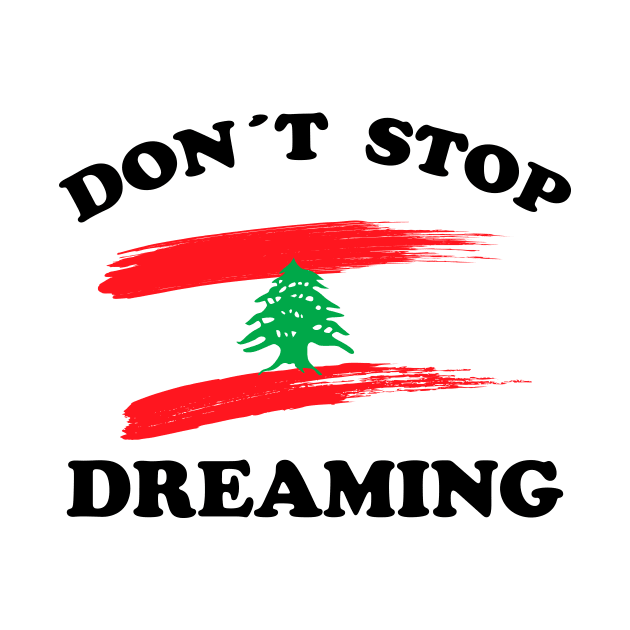 Don´t stop  dreaming Lebanon by hellocrazy