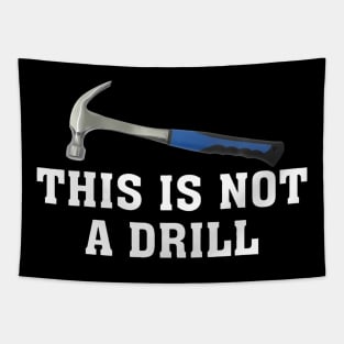 This is Not A Drill Novelty Tools Hammer Builder Woodworking Tapestry