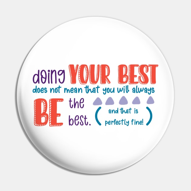 Doing Your Best Does Not Always Mean Being the Best (and That is Perfectly Fine) Pin by GrellenDraws