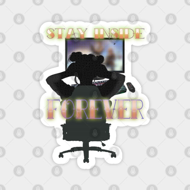 stay inside forever Magnet by denniswilliamgaylor