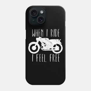 Motorcycle when i ride i feel free Phone Case