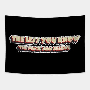 The Less You Know The More You Believe Tapestry