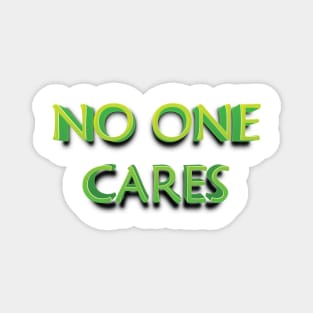 NO ONE CARES || FUNNY QUOTES Magnet