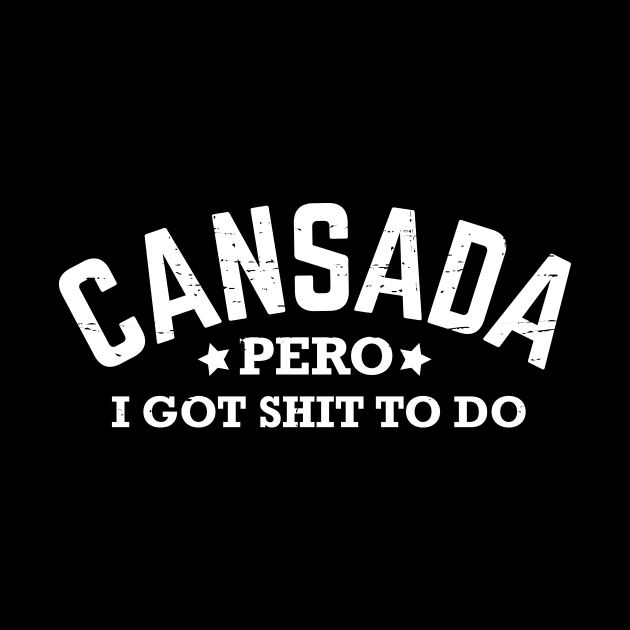 Cansada, Pero I Got Shit To Do - White design by verde