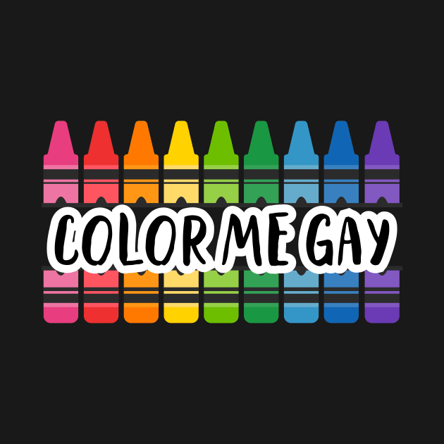 Color Me Gay by Tom Kenison Designs