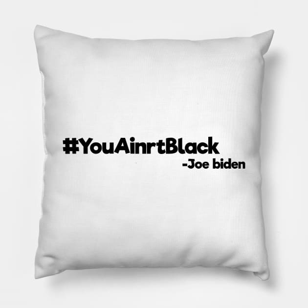 youaintblack , you ain't black , 2020 Pillow by MultiiDesign