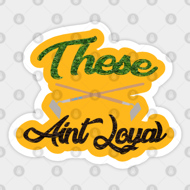 These H Aint Loyal These Hoes Aint Loyal Sticker Teepublic