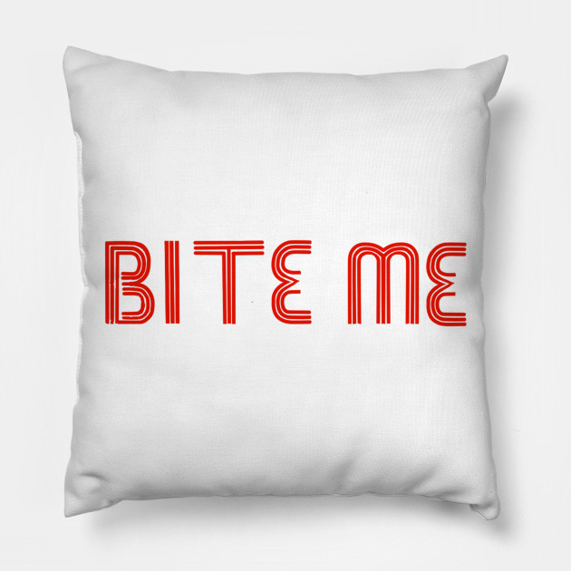 bite me bite pillow teepublic