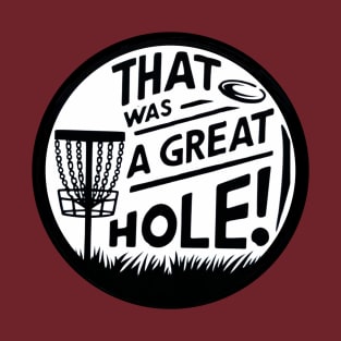 That Was a Great Hole – Celebrate Every Shot T-Shirt