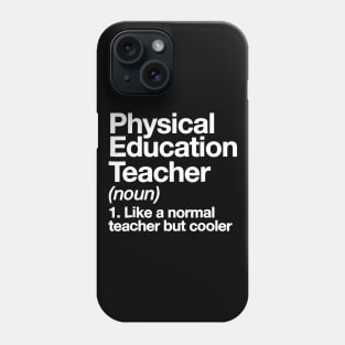 Physical Education Teacher Definition T-shirt P.E. Gift Tee Phone Case