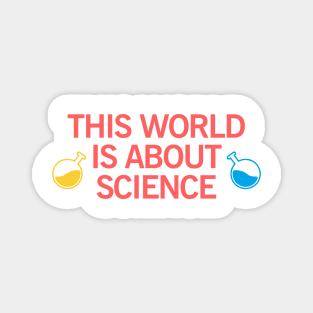 this world is about science Magnet