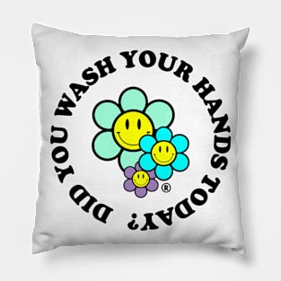 Did You Wash Your Hands Today? Pillow