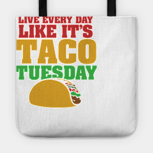 Live every day Like it's taco tuesday taco lovers Tote