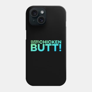 Guess What? Chicken Butt! Funny Meme Gift Phone Case