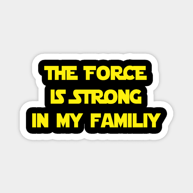 The force is strong in my family Magnet by Realfashion