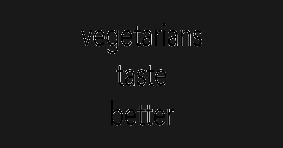 vegetarians taste better t shirt