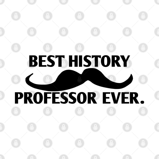 Best History professor ever, Gift for male History Teacher with mustache by BlackMeme94