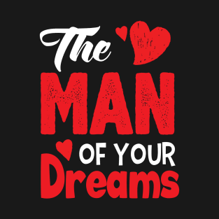 The Man of your Dreams T-Shirt