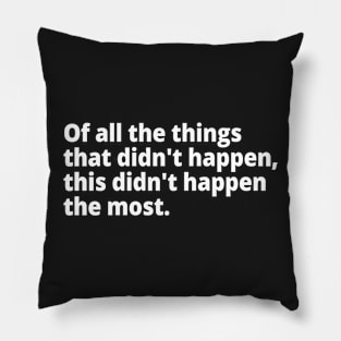 Of all the things that didn't happen... Pillow