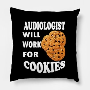 Audiologist Will Work for Cookies Pillow