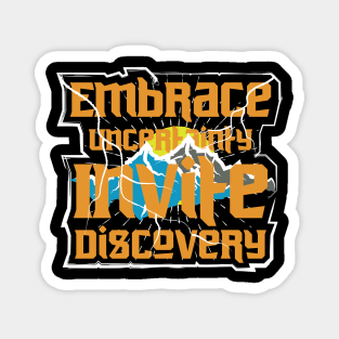Embrace Uncertainity Invite Discovery Magnet