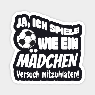 Frauenfußball lustiger Spruch Mädchen Geschenke Magnet