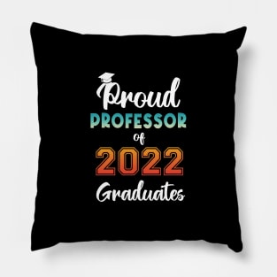 Proud Professor of 2022 Graduates Pillow