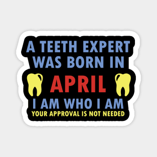 A Teeth Expert Was Born In APRIL Magnet