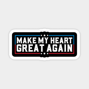 Make My Heart Great Again Funny Open Heart Surgery Recovery Magnet