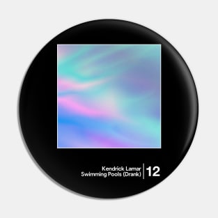 Kendrick Lamar - Swimming Pools (Drank) / Minimal Graphic Artwork Design Pin