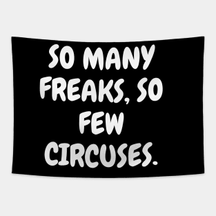 So many freaks, so few circuses. Tapestry