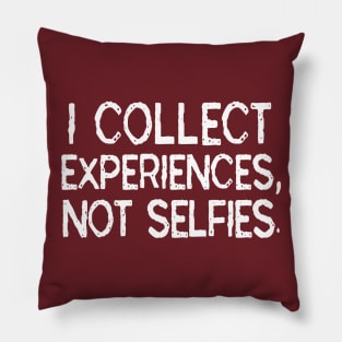 I Collect Experiences, Not Selfies Funny Travel Gift T-Shirt Pillow