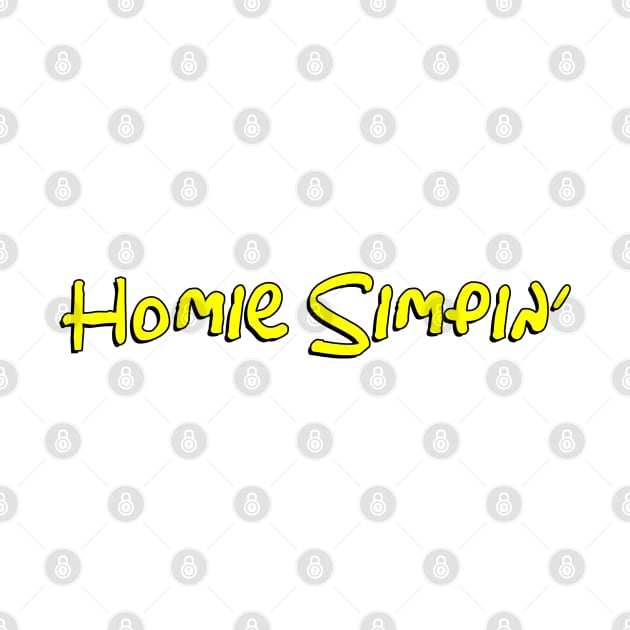 Homie Simpin' by dshirts