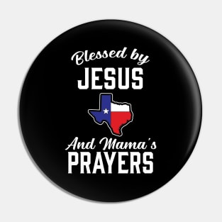 Blessed By Jesus And Mama's Prayers - Texas Pin