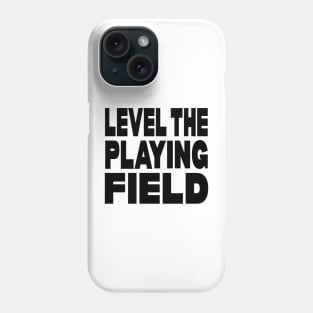 Level the playing field Phone Case