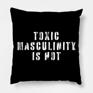 Toxic Masculinity Is Hot Pillow