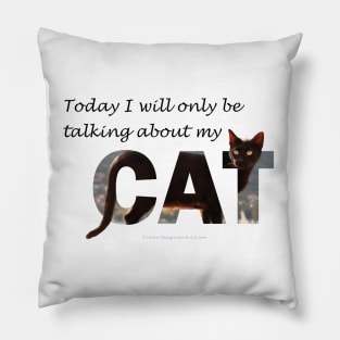 Today I will only be talking about my cat - black cat oil painting word art Pillow