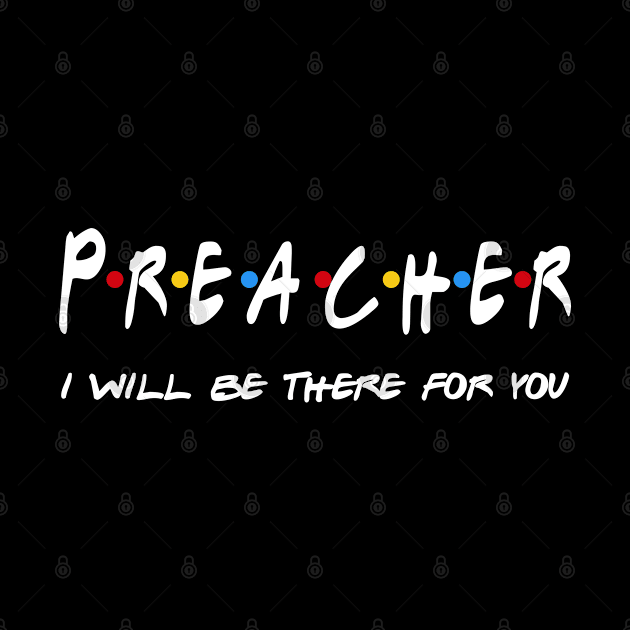 Preacher Gifts - I'll be there for you by StudioElla