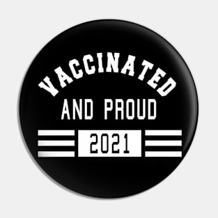 Vaccinated And Proud 2021 Pin