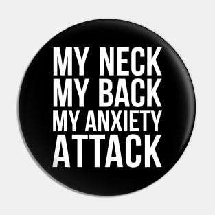 My Neck My Back My Anxiety Attack humor quote Pin