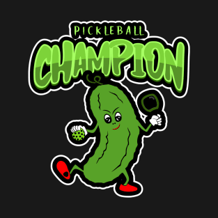 PICKLEBALL Champion Funny Dill Pickle T-Shirt