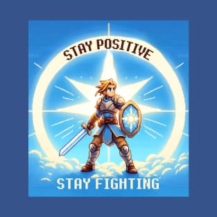 Stay Positive Stay Fighting T-Shirt