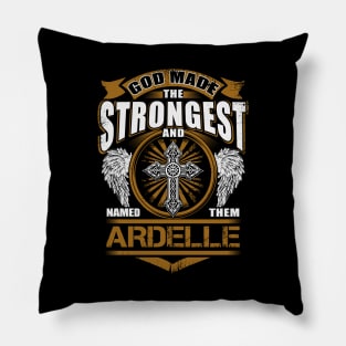 Ardelle Name T Shirt - God Found Strongest And Named Them Ardelle Gift Item Pillow