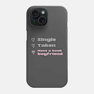 Single, Taken, Have a Book Boyfriend Phone Case