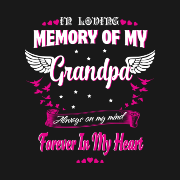 In Loving Memory of my Grandpa Always on my Mind Heaven Missing Dad