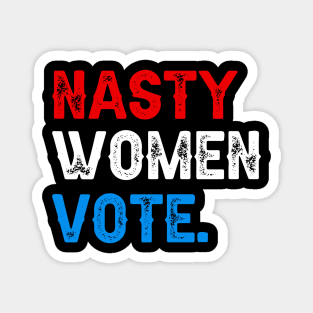 Nasty Women Vote Magnet