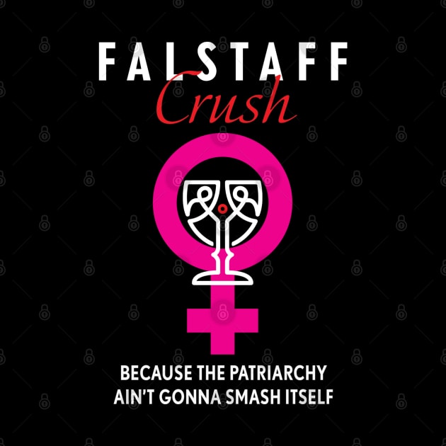 Crush the Patriarchy by FalstaffBooks