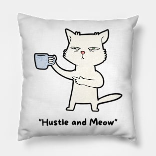 Hustle and meow Pillow